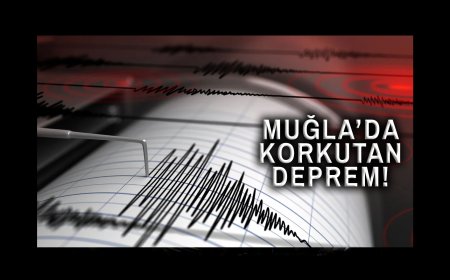 Muğla'da Korkutan Deprem!