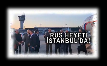 Rus Heyeti İstanbul'da!