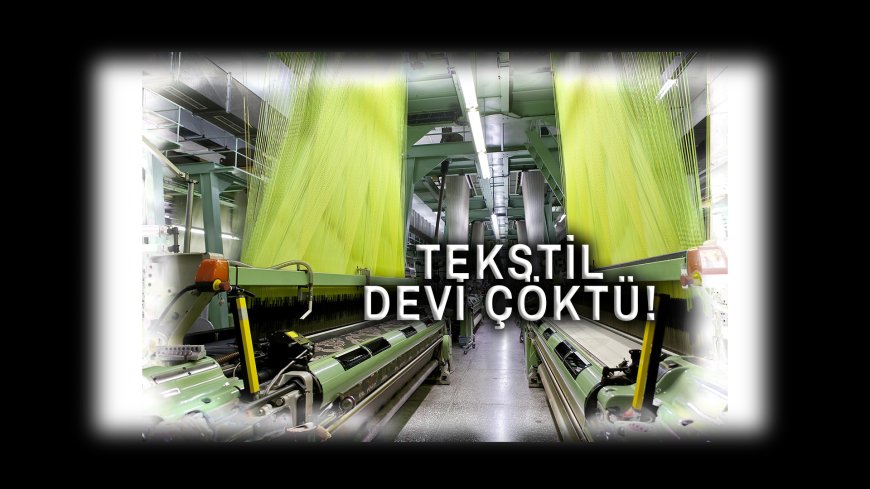 Tekstil Devi Çöktü: Yılların Markası İflasını Duyurdu!