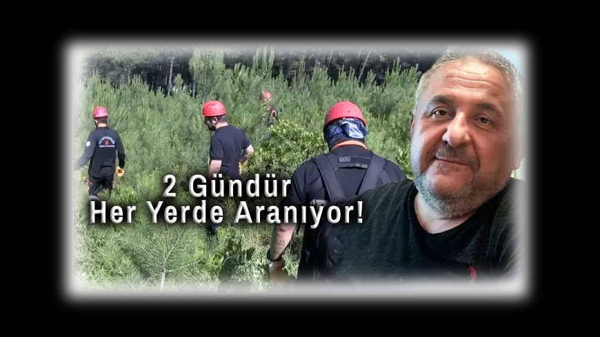 Aydos Ormanı’nda Kayıp Alarmı: 2 Gündür Her Yerde Aranıyor!