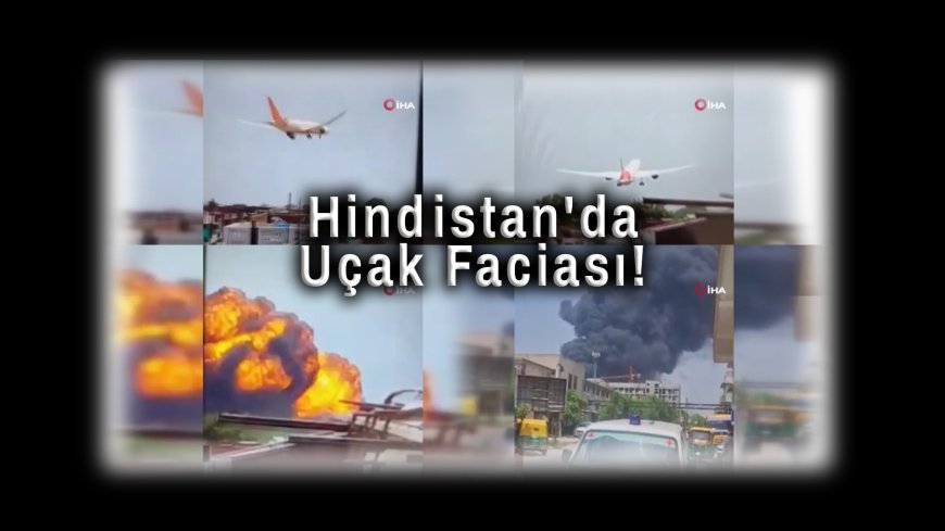 Son Dakika: Hindistan'da Uçak Faciası! Düşen Uçağın Yeri ve Yolcu Listesine Dair Yeni Ayrıntılar Ortaya Çıktı