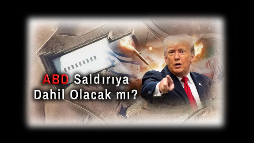 Netanyahu’nun Fordo Planı Gün Yüzüne Çıktı! ABD Saldırıya Dahil Olacak mı?