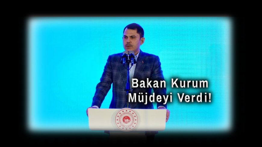 Bakan Kurum Müjdeyi Verdi: Yarın 250 Bininci Konutun Anahtarı Sahiplerine Teslim Edilecek!