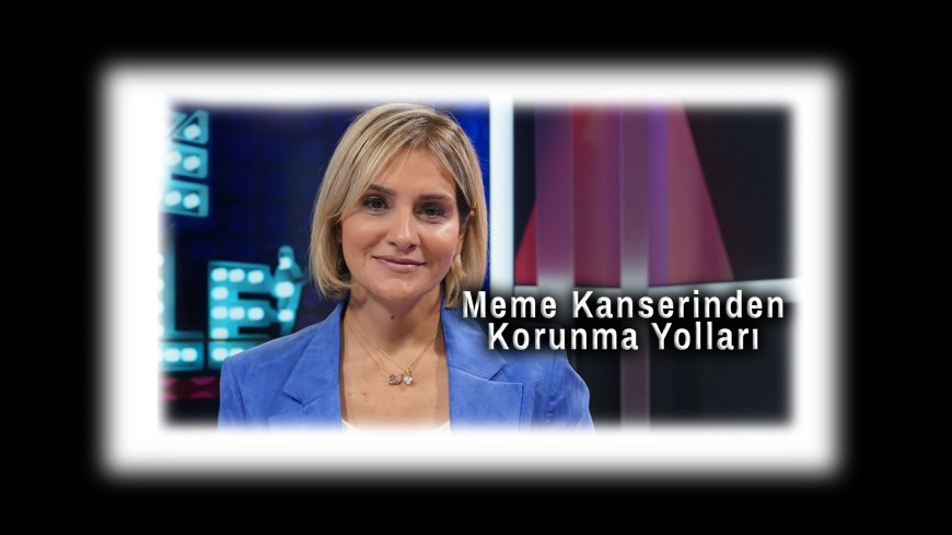 Prof. Dr. Birnur Yılmaz Meme Kanseri Hakkında Uyardı: Risk Faktörleri, Tanı Yöntemleri ve Türkiye’de Taramalar