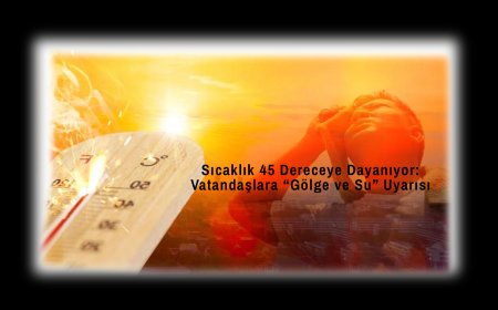 Kavurucu Sıcaklar Geliyor: Termometreler 45 Dereceye Yaklaşıyor!