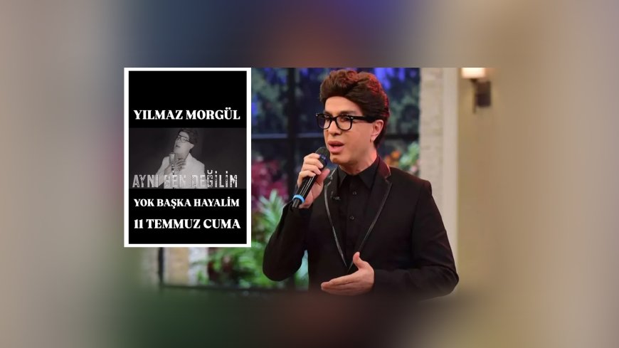 Yılmaz Morgül’den Sürpriz Yorum: “Yok Başka Hayalim”e Yeni Bir Soluk