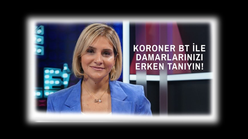 Koroner BT Anjiyografi (Sanal Anjiyo) Nedir?