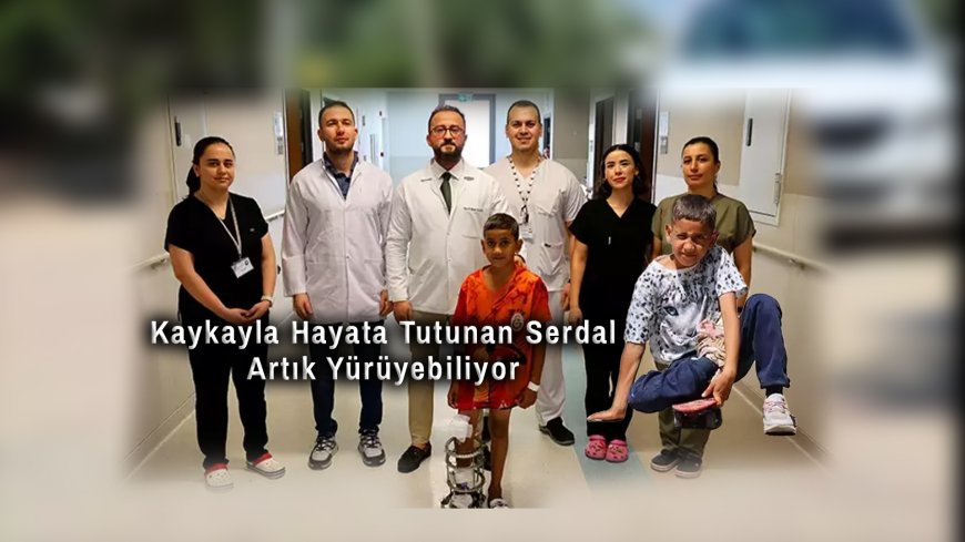 Kaykayla Hayata Tutunan Serdal Artık Yürüyebiliyor: 11 Yaşındaki Çocuğun Mucize Ameliyatı