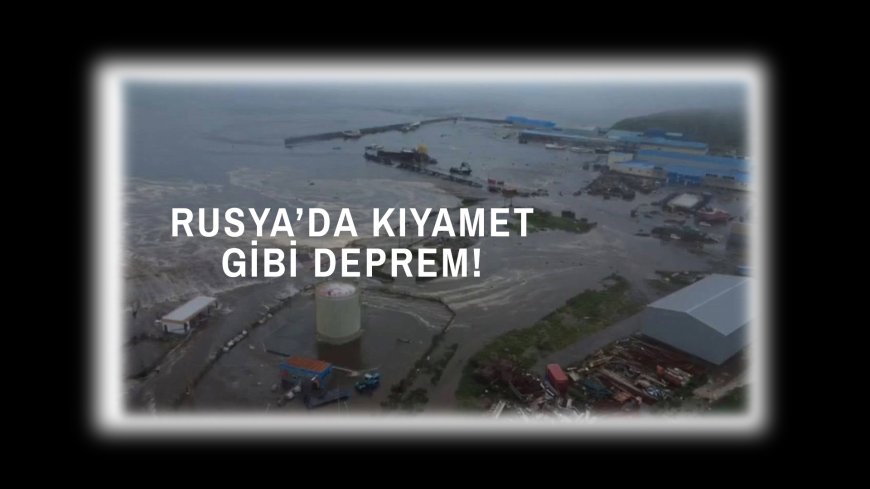 8.8 Büyüklüğünde Deprem! Tsunami Uyarıları ve Tahliyeler Başladı