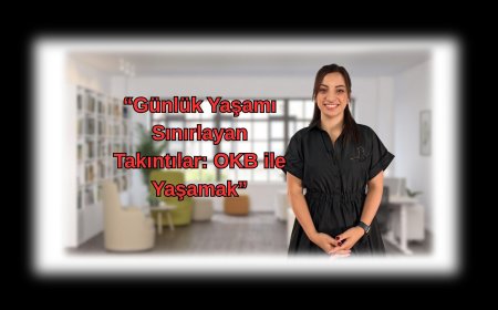 Günlük Hayatı Esir Alan Zorlayıcı Düşünceler: OKB Üzerine Bir Bakış