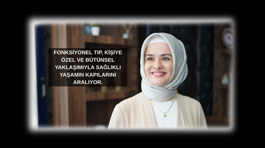 Fonksiyonel Tıp: Hastalık Değil, Hastayı Merkeze Alan Yeni Tıp Yaklaşımı