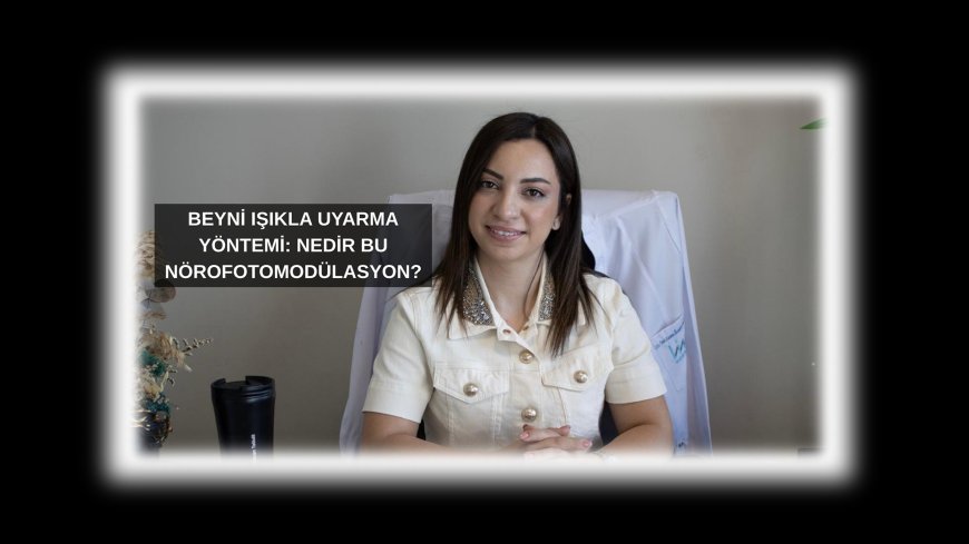Işıkla Beyni Onarmak Mümkün mü?
