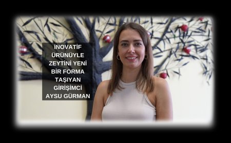 ZEYTİNDEN DOĞAN YENİLİK: TOZ ZEYTİNLE SOFRALARA MUCİZE DOKUNUŞ