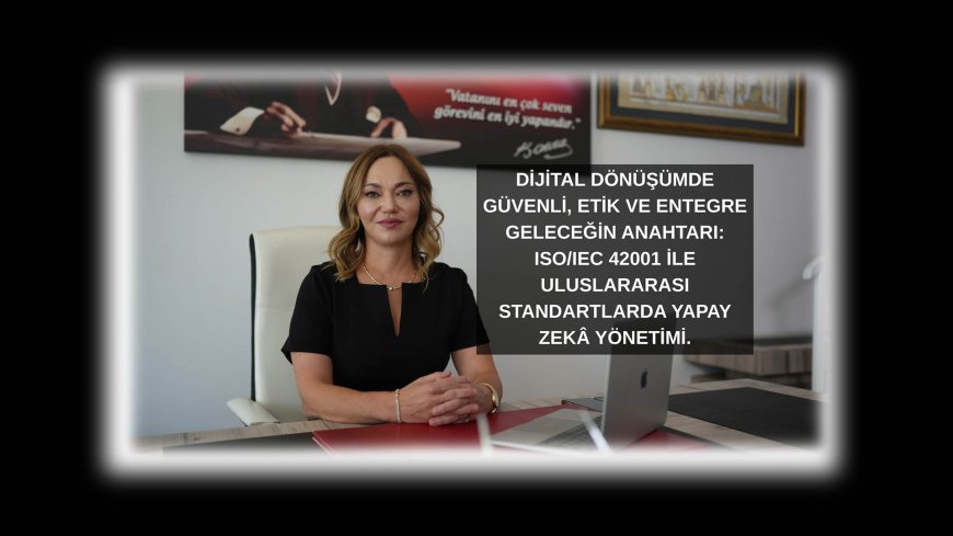 Yazılım, Yapay Zekâ ve Bilgi Güvenliği: Entegre Belgelendirmeler ile Güvenli Dijital Gelecek