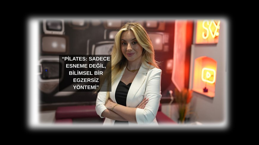 Pilates Nedir? Herkes Pilatesi Doğru Yapıyor mu?