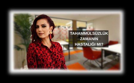 Tahammülsüzlük Zamanın Hastalığı mı?