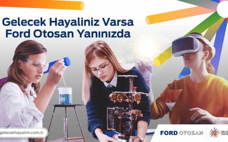 Ford Otosan’dan STEM’de Eşitlik İçin Güçlü Buluşma: Gelecek Hayalim Zirvesi 16 Aralık’ta