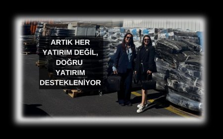 Yeni Teşvik Sistemi Yatırımın Doğasını Değiştirdi: “Artık Her Yatırım Değil, Doğru Yatırım Destekleniyor”