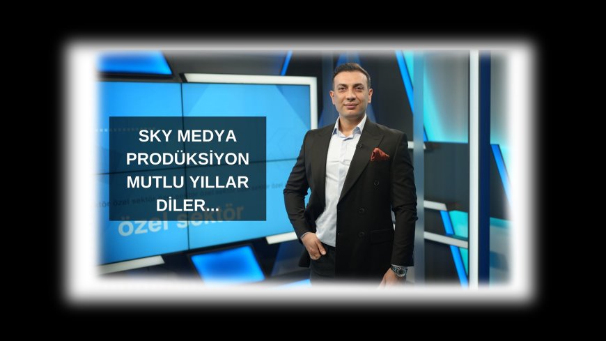 SKY Medya Prodüksiyon AŞ’den Yeni Yıl Mesajı