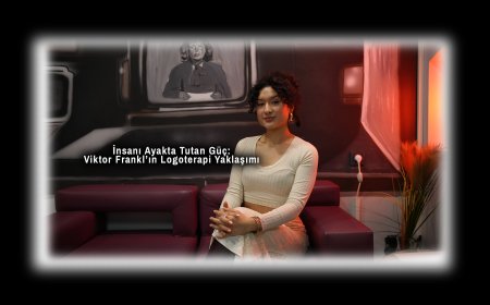 İnsanı Ayakta Tutan Güç: Viktor Frankl’ın Logoterapi Yaklaşımı