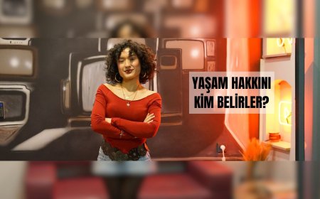 YAŞAM HAKKINI KİM BELİRLER?