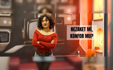 Nezaket mi, Konfor mu?