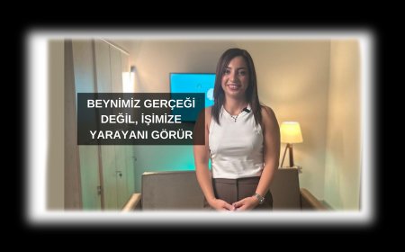 Beynimiz Gerçeği Değil, İşimize Yarayanı Görür