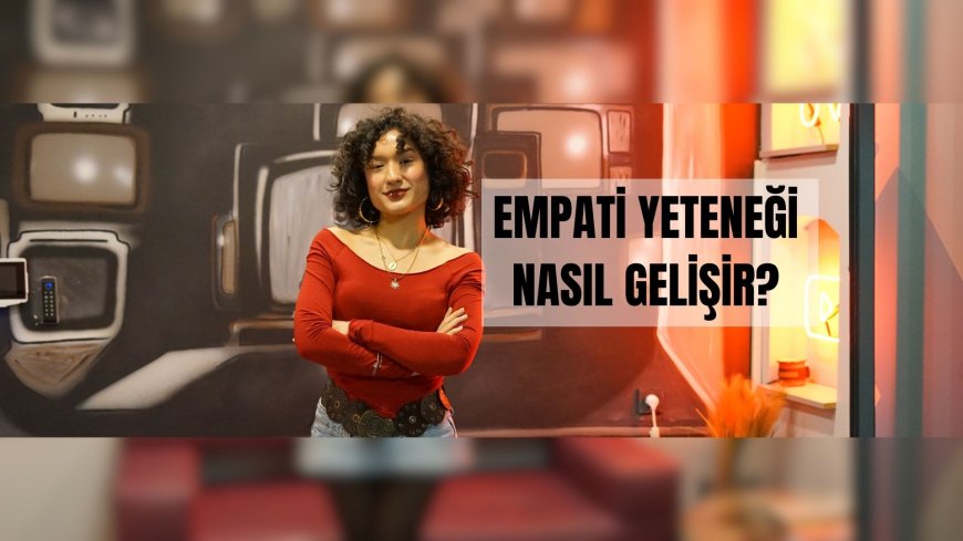 Derin Okuma ve Kitaplar: Empati Yeteneğimizi Geliştirmenin Yolu