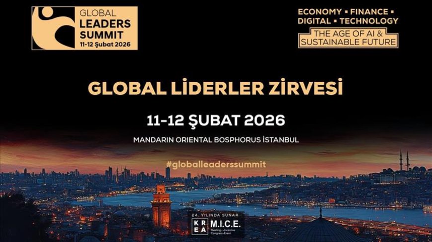 Global Liderler Zirvesi 2026 İstanbul’da: Yapay Zeka ve Sürdürülebilirlik Aynı Masada