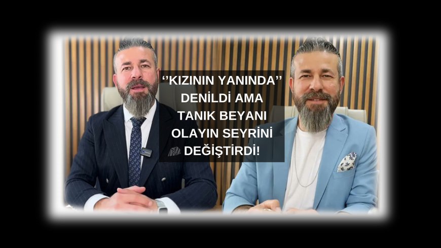 Olayın Perde Arkası Farklı mı? Tanık Anlatımı Dikkat Çekti!