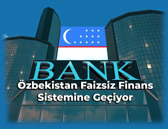 Özbekistan Faizsiz Finans Sistemine Geçiş İçin İlk Adımı Attı