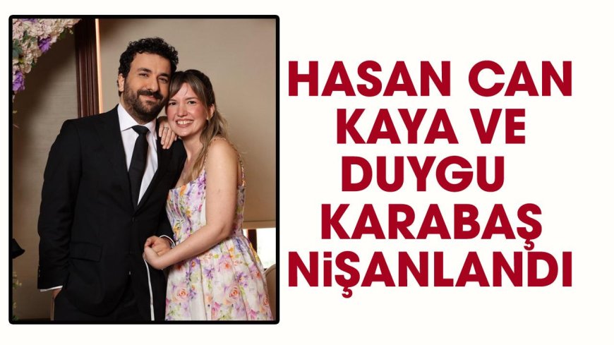 "Yalan Ya" Demişti, Nişan Yüzüğünü Taktı: Hasan Can Kaya ve Duygu Karabaş Nişanlandı!